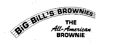 BIG BILL'S BROWNIES THE ALL-AMERICAN BROWNIE