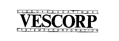 VESCORP VIDEO EDUCATIONAL SYSTEMS CORPORATION