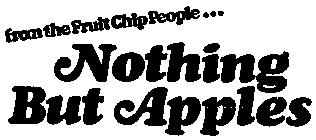 FROM THE FRUIT CHIP PEOPLE... NORTHING BUT APPLES