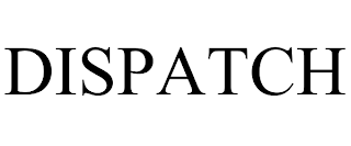 DISPATCH