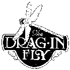 THE DRAG-IN FLY