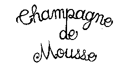 CHAMPAGNE DE MOUSSE