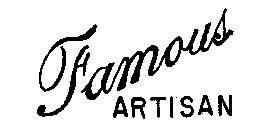 FAMOUS ARTISAN