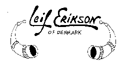 LEIF ERIKSON OF DENMARK