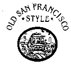 OLD SAN FRANCISCO STYLE