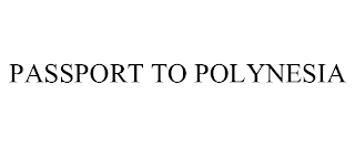PASSPORT TO POLYNESIA