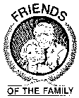 FRIENDS OF THE FAMILY