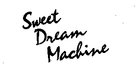 SWEET DREAM MACHINE