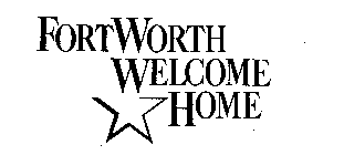 FORT WORTH WELCOME HOME
