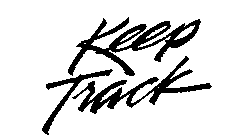 KEEP TRACK