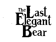 THE LAST ELEGANT BEAR