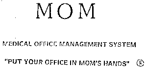 MOM MEDICAL OFFICE MANAGEMENT SYSTEM 