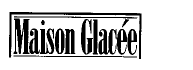 MAISON GLACEE