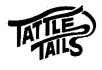 TATTLE TAILS