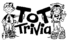 TOT TRIVIA