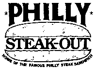 PHILLY STEAK-OUT HOME OF THE FAMOUS PHILLY STEAK SANDWICH