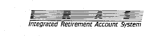 IRAS INTEGRATED RETIREMENT ACCOUNT SYSTEM