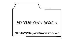 MY VERY OWN RECIPES CONVENTIONAL/MICROWAVE COOKING