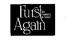FURST AGAIN BY FARREL & MIKE