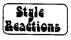 STYLE REACTIONS
