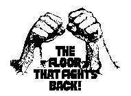 THE FLOOR THAT FIGHTS BACK!