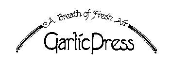 A BREATH OF FRESH AIR GARLIC PRESS