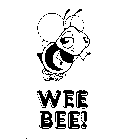 WEE BEE!