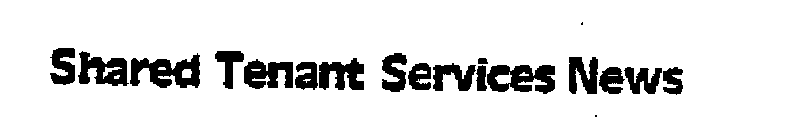 SHARED TENANT SERVICES NEWS