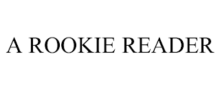 A ROOKIE READER