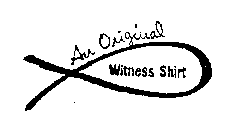 AN ORIGINAL WITNESS SHIRT