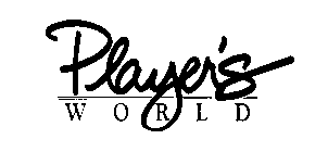 PLAYER'S WORLD