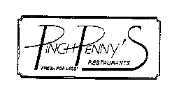 PINCHPENNY'S RESTAURANTS FRESH FOR LESS
