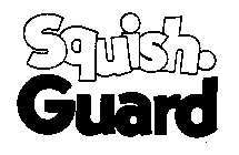 SQUISH-GUARD