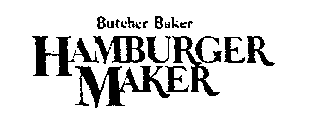 BUTCHER BAKER HAMBURGER MAKER