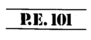 P.E. 101