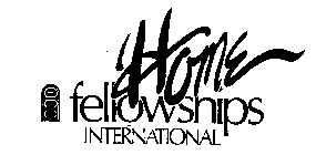 HOME FELLOWSHIPS INTERNATIONAL
