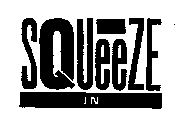 SQUEEZE IN