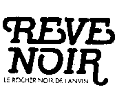 REVE NOIR LE ROCHER NOIR DE LANVIN