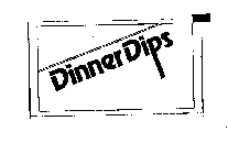 DINNER DIPS