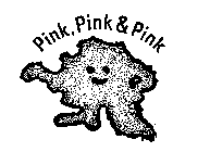 PINK, PINK & PINK