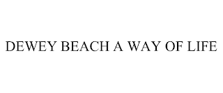 DEWEY BEACH A WAY OF LIFE
