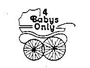 4 BABYS ONLY