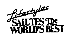 LIFESTYLES SALUTES THE WORLD'S BEST