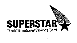 SUPERSTAR THE INTERNATIONAL SAVINGS CARD