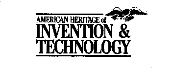 AMERICAN HERITAGE OF INVENTION & TECHNOLOGY