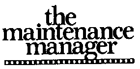 THE MAINTENANCE MANAGER