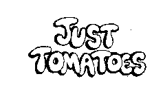 JUST TOMATOES