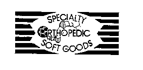 SPECIALTY ORTHOPEDIC SOFT GOODS