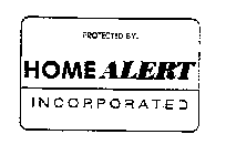 PROTECTED BY: HOME ALERT INCORPORATED