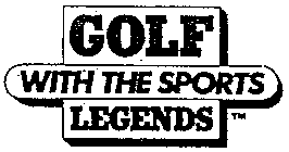 GOLF WITH THE SPORTS LEGENDS